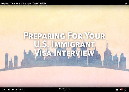VIDEO: Preparing for Your Immigrant Visa Interview VIDEO: Preparing for Your Immigrant Visa Interview